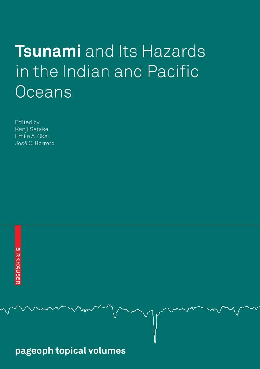 Titlebook: Tsunami and its Hazards in the Indian and Pacific Oceans; Kenji Satake,Emile A. Okal,José C. Borrero Conference proceedings 2007 Birkhäuse Titlebook: Tsunami and its Hazards in the Indian and Pacific Oceans; Kenji Satake,Emile A. Okal,José C. Borrero Conference proceedings 2007 Birkhäuse