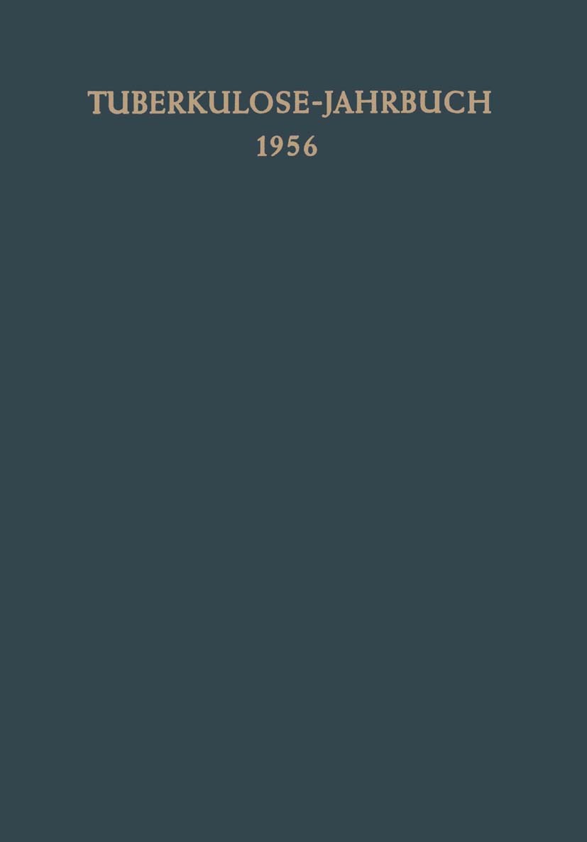 Titlebook: Tuberkulose-Jahrbuch 1956; Rolf Griesbach (Generalsekretär) Conference proceedings 1958 Springer-Verlag Berlin Heidelberg 1958 Gesundheit. Titlebook: Tuberkulose-Jahrbuch 1956; Rolf Griesbach (Generalsekretär) Conference proceedings 1958 Springer-Verlag Berlin Heidelberg 1958 Gesundheit.