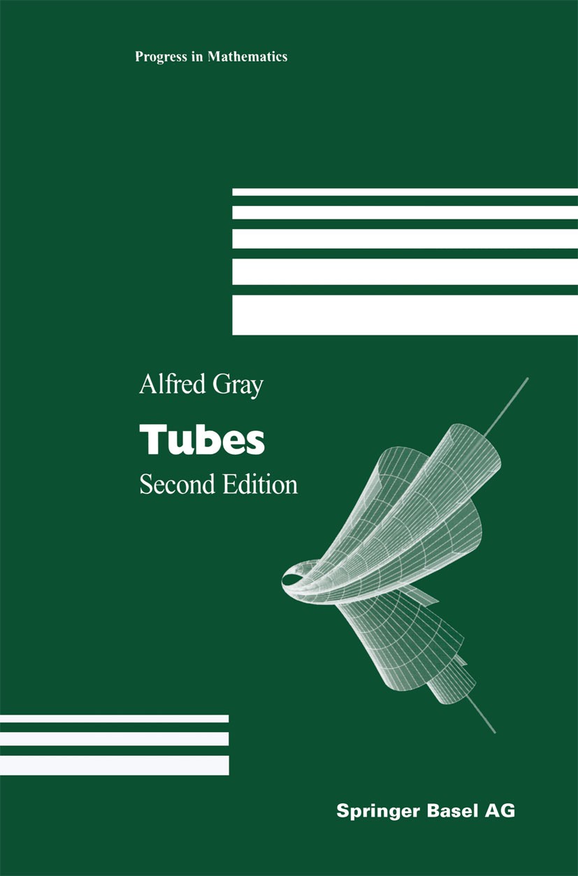 Titlebook: Tubes; Alfred Gray Book 2004Latest edition Springer Basel AG 2004 Differential geometry.Volume.curvature.manifold.projective geometry Titlebook: Tubes; Alfred Gray Book 2004Latest edition Springer Basel AG 2004 Differential geometry.Volume.curvature.manifold.projective geometry