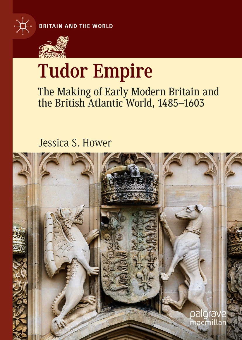 Titlebook: Tudor Empire; The Making of Early Jessica S. Hower Book 2020 The Editor(s) (if applicable) and The Author(s) 2020 Tudor History.Empire.Ear Titlebook: Tudor Empire; The Making of Early Jessica S. Hower Book 2020 The Editor(s) (if applicable) and The Author(s) 2020 Tudor History.Empire.Ear