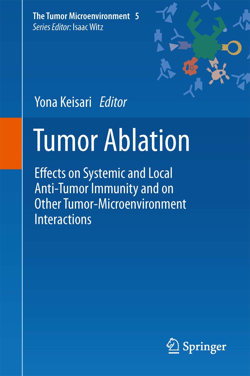 Titlebook: Tumor Ablation; Effects on Systemic Yona Keisari Book 2013 Springer Science+Business Media Dordrecht 2013 Ablation.Cancer.Cancer Microenvi Titlebook: Tumor Ablation; Effects on Systemic Yona Keisari Book 2013 Springer Science+Business Media Dordrecht 2013 Ablation.Cancer.Cancer Microenvi