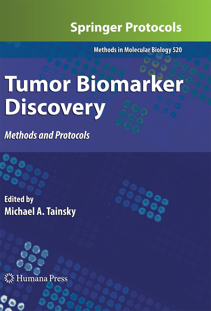 Titlebook: Tumor Biomarker Discovery; Methods and Protocol Michael A. Tainsky Book 2009 Humana Press 2009 2D liquid chromatography.Antigen.Biomarker a Titlebook: Tumor Biomarker Discovery; Methods and Protocol Michael A. Tainsky Book 2009 Humana Press 2009 2D liquid chromatography.Antigen.Biomarker a