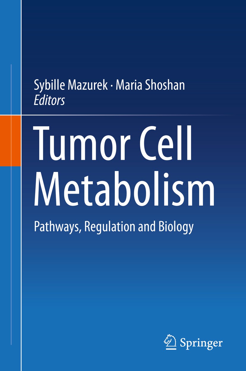 Titlebook: Tumor Cell Metabolism; Pathways, Regulation Sybille Mazurek,Maria Shoshan Book 2015 Springer-Verlag Wien 2015 drug development.energy metab Titlebook: Tumor Cell Metabolism; Pathways, Regulation Sybille Mazurek,Maria Shoshan Book 2015 Springer-Verlag Wien 2015 drug development.energy metab