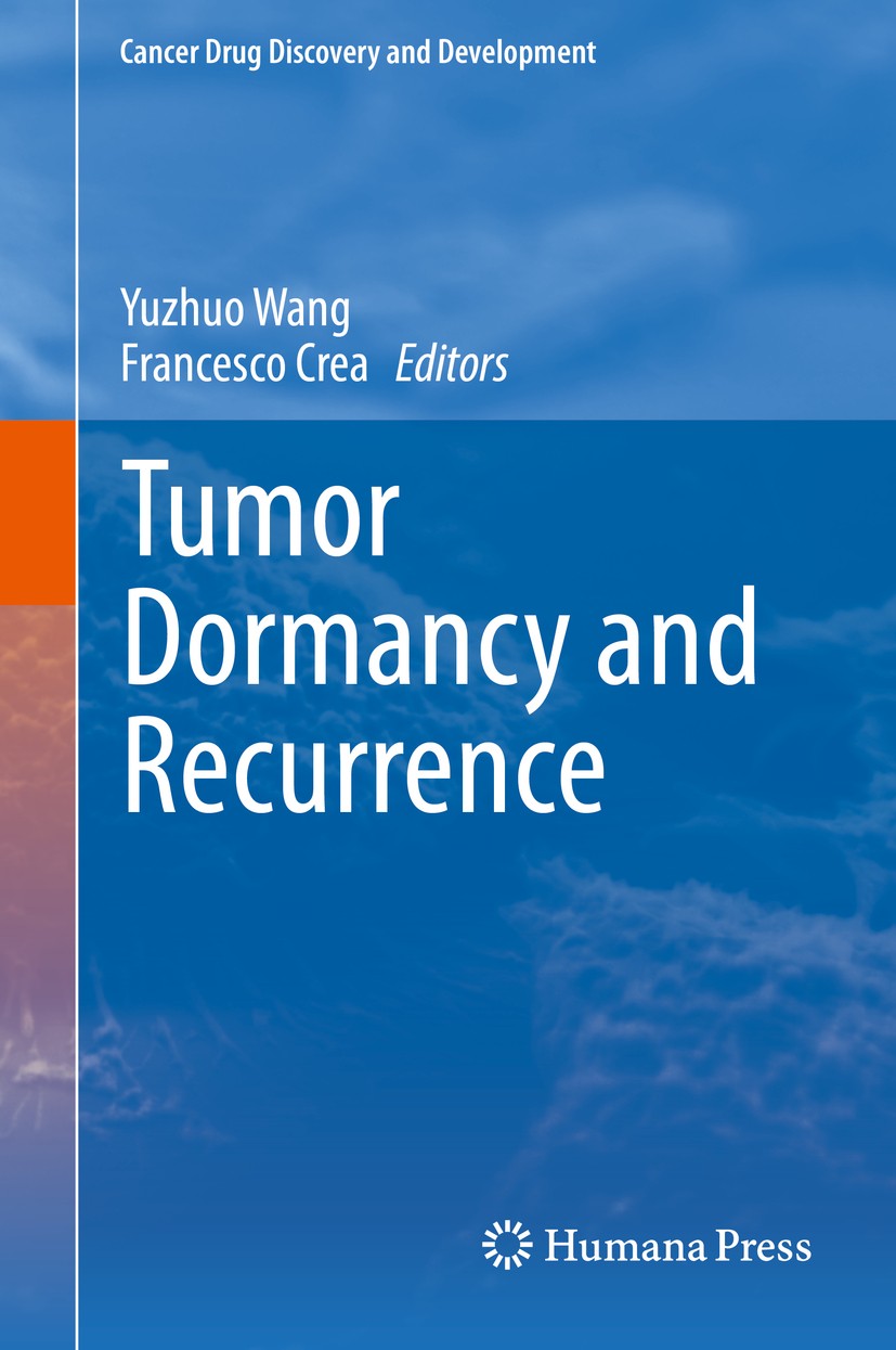 Titlebook: Tumor Dormancy and Recurrence; Yuzhuo Wang,Francesco Crea Book 2017 Springer International Publishing AG 2017 Dormancy.Functional genomics Titlebook: Tumor Dormancy and Recurrence; Yuzhuo Wang,Francesco Crea Book 2017 Springer International Publishing AG 2017 Dormancy.Functional genomics