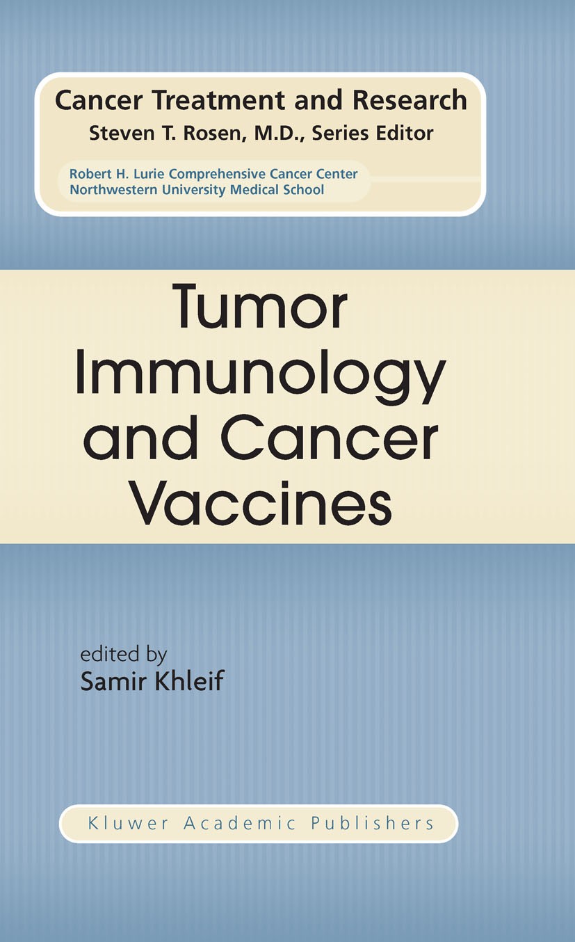 Titlebook: Tumor Immunology and Cancer Vaccines; Samir N. Khleif Book 2005 Springer-Verlag US 2005 Antigen.DNA.antigen presentation.cancer.cancer the Titlebook: Tumor Immunology and Cancer Vaccines; Samir N. Khleif Book 2005 Springer-Verlag US 2005 Antigen.DNA.antigen presentation.cancer.cancer the
