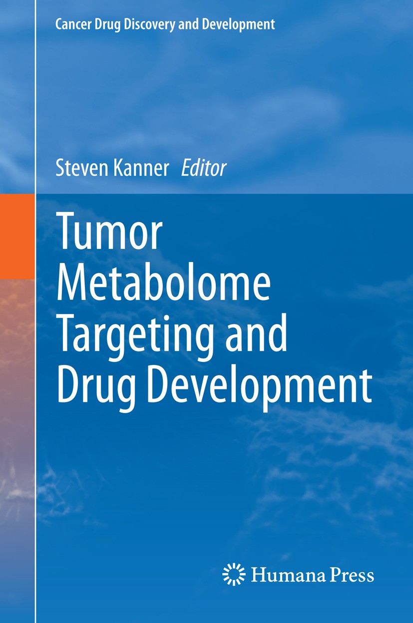 Titlebook: Tumor Metabolome Targeting and Drug Development; Steven Kanner Book 2014 Springer Science+Business Media New York 2014 drug development.ta Titlebook: Tumor Metabolome Targeting and Drug Development; Steven Kanner Book 2014 Springer Science+Business Media New York 2014 drug development.ta
