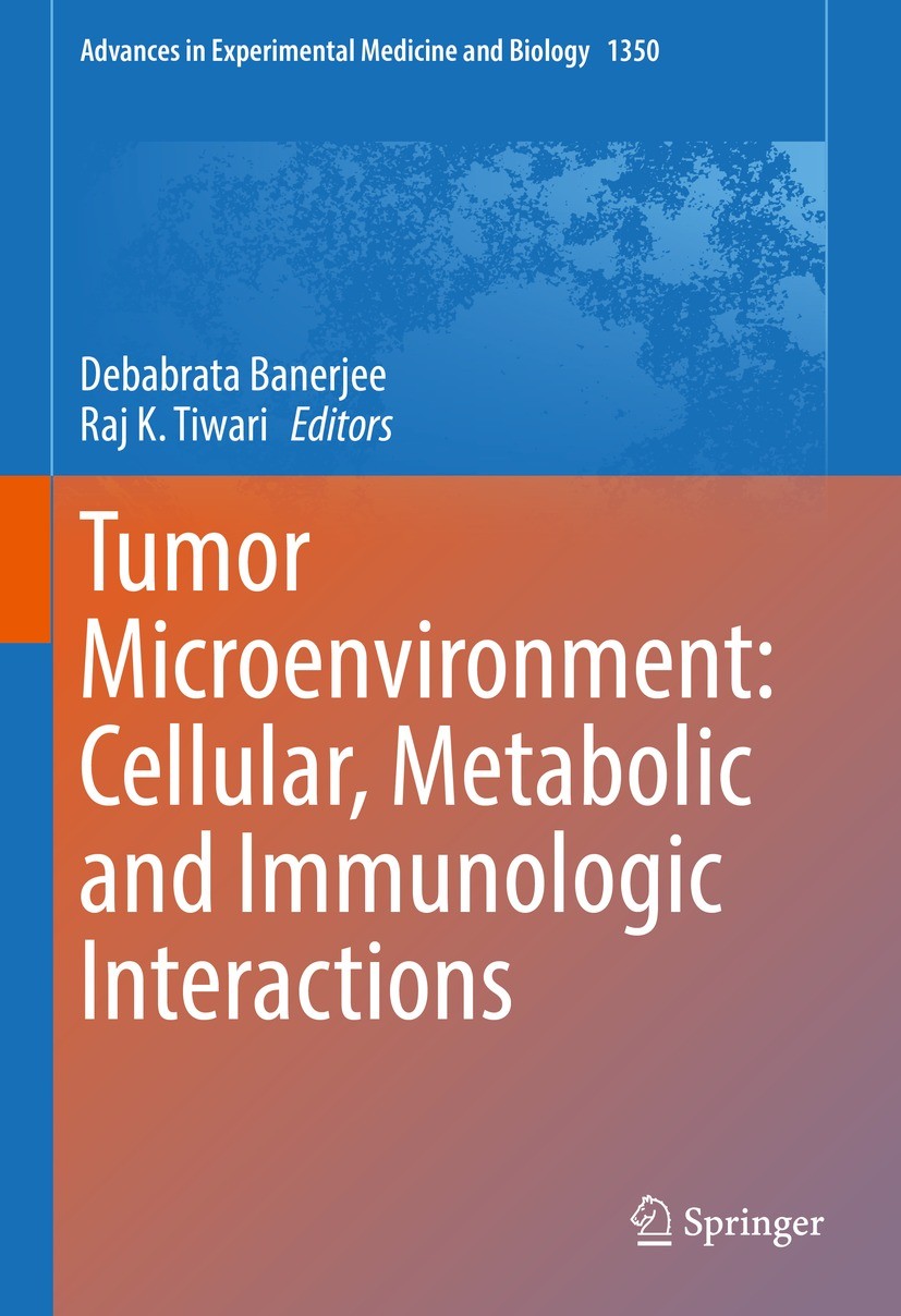 Titlebook: Tumor Microenvironment: Cellular, Metabolic and Immunologic Interactions; Debabrata Banerjee,Raj K. Tiwari Book 2021 The Editor(s) (if app Titlebook: Tumor Microenvironment: Cellular, Metabolic and Immunologic Interactions; Debabrata Banerjee,Raj K. Tiwari Book 2021 The Editor(s) (if app