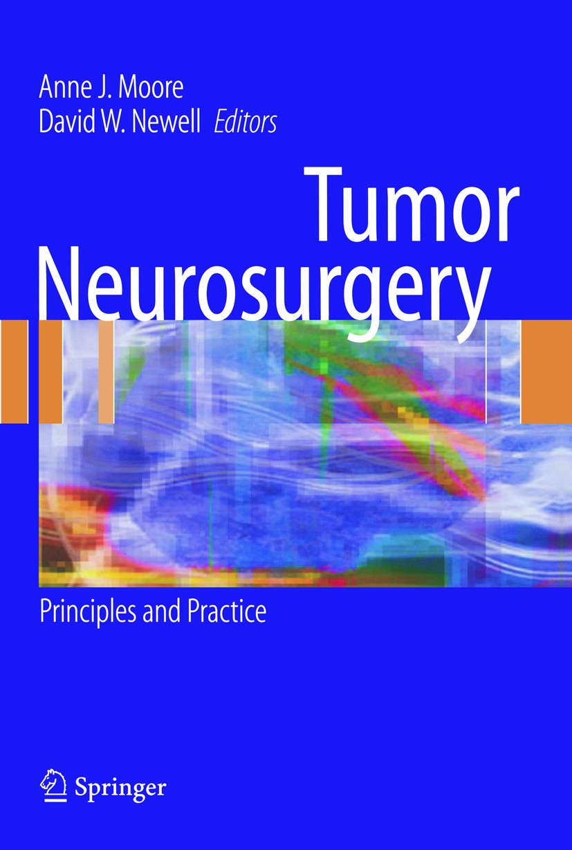 Titlebook: Tumor Neurosurgery; Principles and Pract Anne J. Moore,David W. Newell Book 2006 Springer-Verlag London 2006 Brain Tumors.endoscopy.glioma. Titlebook: Tumor Neurosurgery; Principles and Pract Anne J. Moore,David W. Newell Book 2006 Springer-Verlag London 2006 Brain Tumors.endoscopy.glioma.