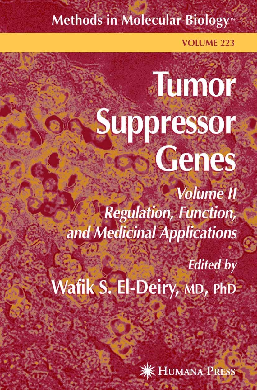 Titlebook: Tumor Suppressor Genes; Volume 2: Regulation Wafik S. El-Deiry Book 2003 Springer Science+Business Media New York 2003 Titlebook: Tumor Suppressor Genes; Volume 2: Regulation Wafik S. El-Deiry Book 2003 Springer Science+Business Media New York 2003