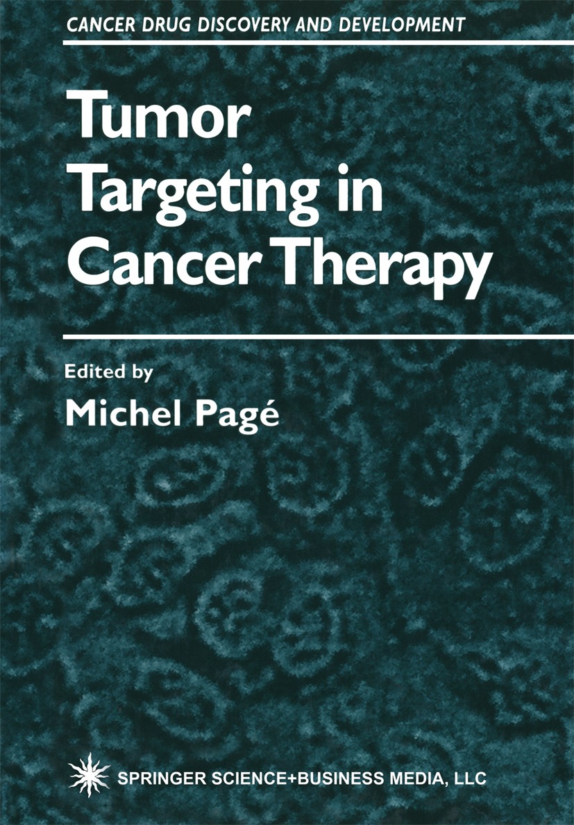 Titlebook: Tumor Targeting in Cancer Therapy; Michel Pagé Book 2002 Springer Science+Business Media New York 2002 antibody-targeted chemotherapy.canc Titlebook: Tumor Targeting in Cancer Therapy; Michel Pagé Book 2002 Springer Science+Business Media New York 2002 antibody-targeted chemotherapy.canc