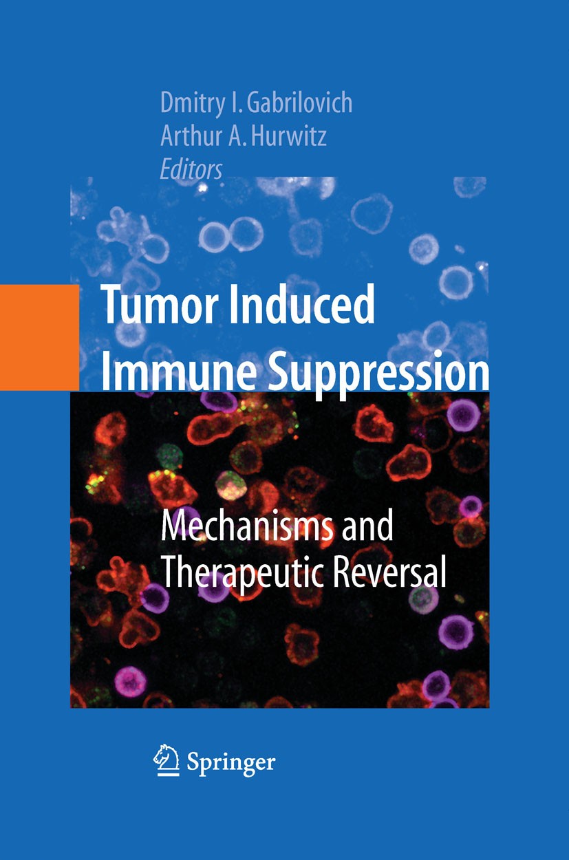 Titlebook: Tumor-Induced Immune Suppression; Mechanisms and Thera Dmitry I. Gabrilovich,Arthur A. Hurwitz Book 20081st edition Springer-Verlag New Yor Titlebook: Tumor-Induced Immune Suppression; Mechanisms and Thera Dmitry I. Gabrilovich,Arthur A. Hurwitz Book 20081st edition Springer-Verlag New Yor
