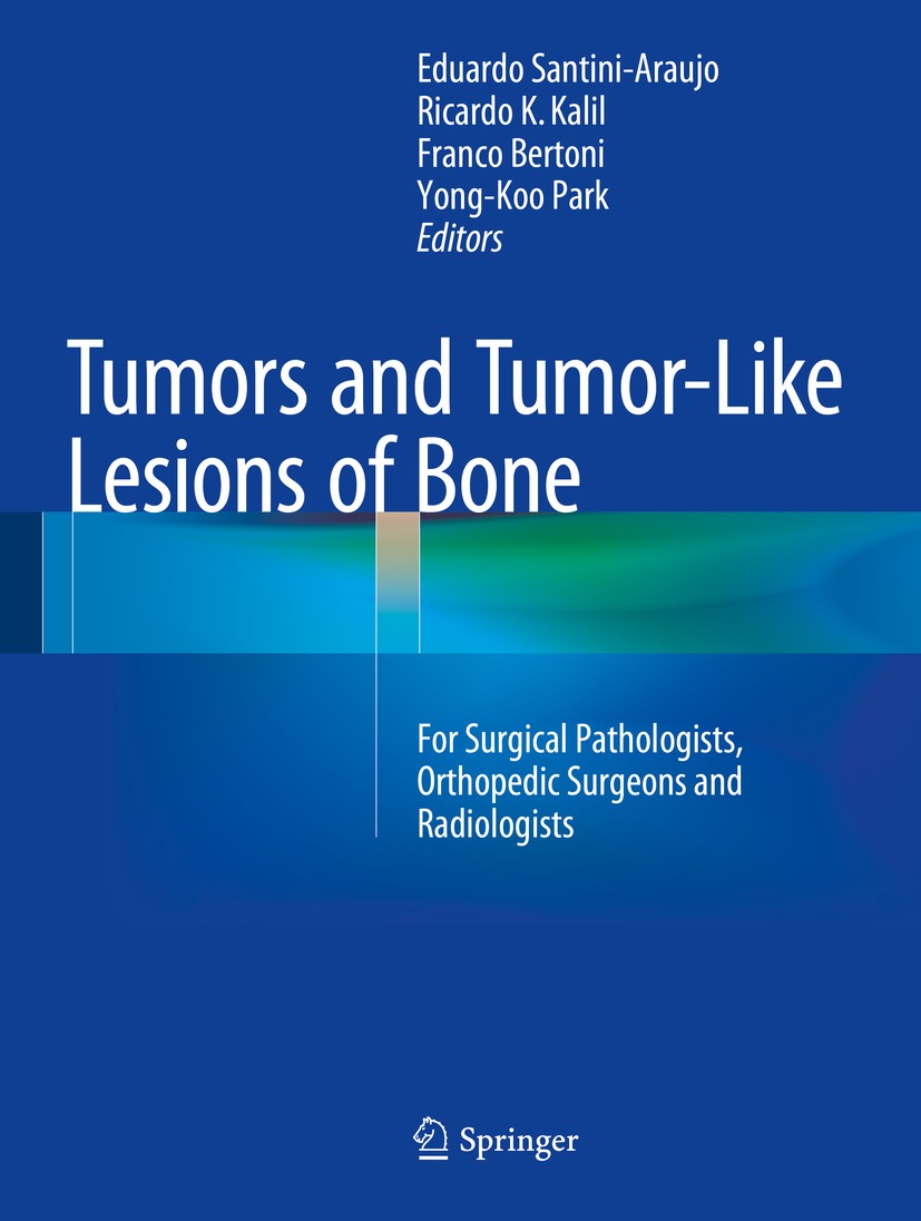 Titlebook: Tumors and Tumor-Like Lesions of Bone; For Surgical Patholo Eduardo Santini-Araujo,Ricardo K. Kalil,Yong-Koo P Book 20151st edition Springe Titlebook: Tumors and Tumor-Like Lesions of Bone; For Surgical Patholo Eduardo Santini-Araujo,Ricardo K. Kalil,Yong-Koo P Book 20151st edition Springe