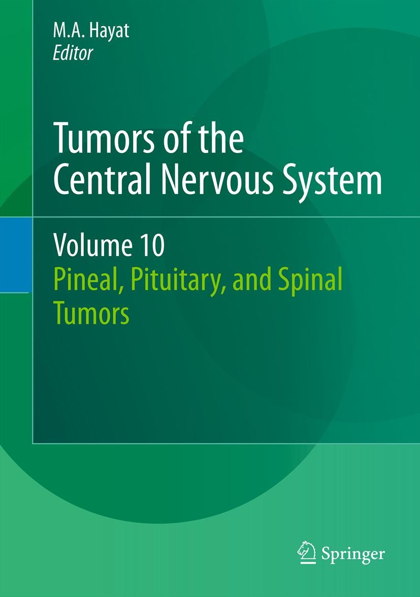 Titlebook: Tumors of the Central Nervous System, Volume 10; Pineal, Pituitary, a M.A. Hayat Book 2013 Springer Science+Business Media Dordrecht 2013 M Titlebook: Tumors of the Central Nervous System, Volume 10; Pineal, Pituitary, a M.A. Hayat Book 2013 Springer Science+Business Media Dordrecht 2013 M