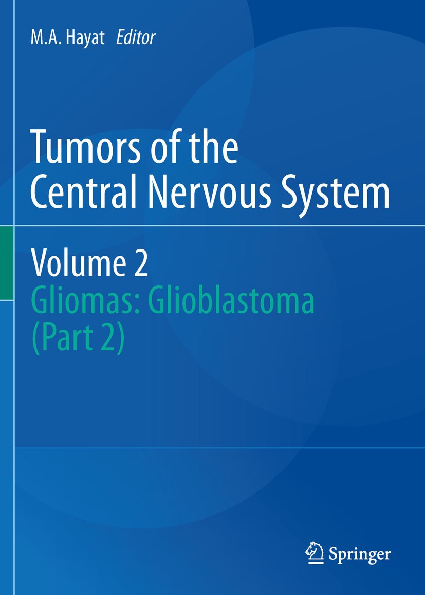 Titlebook: Tumors of theCentral Nervous System, Volume 2; Gliomas: Glioblastom M.A. Hayat Book 2011 Springer Science+Business Media B.V. 2011 Chemothe Titlebook: Tumors of theCentral Nervous System, Volume 2; Gliomas: Glioblastom M.A. Hayat Book 2011 Springer Science+Business Media B.V. 2011 Chemothe