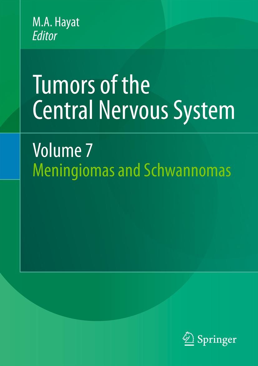 Titlebook: Tumors of the Central Nervous System, Volume 7; Meningiomas and Schw M.A. Hayat Book 2012 Springer Science+Business Media B.V. 2012 Cancer Titlebook: Tumors of the Central Nervous System, Volume 7; Meningiomas and Schw M.A. Hayat Book 2012 Springer Science+Business Media B.V. 2012 Cancer