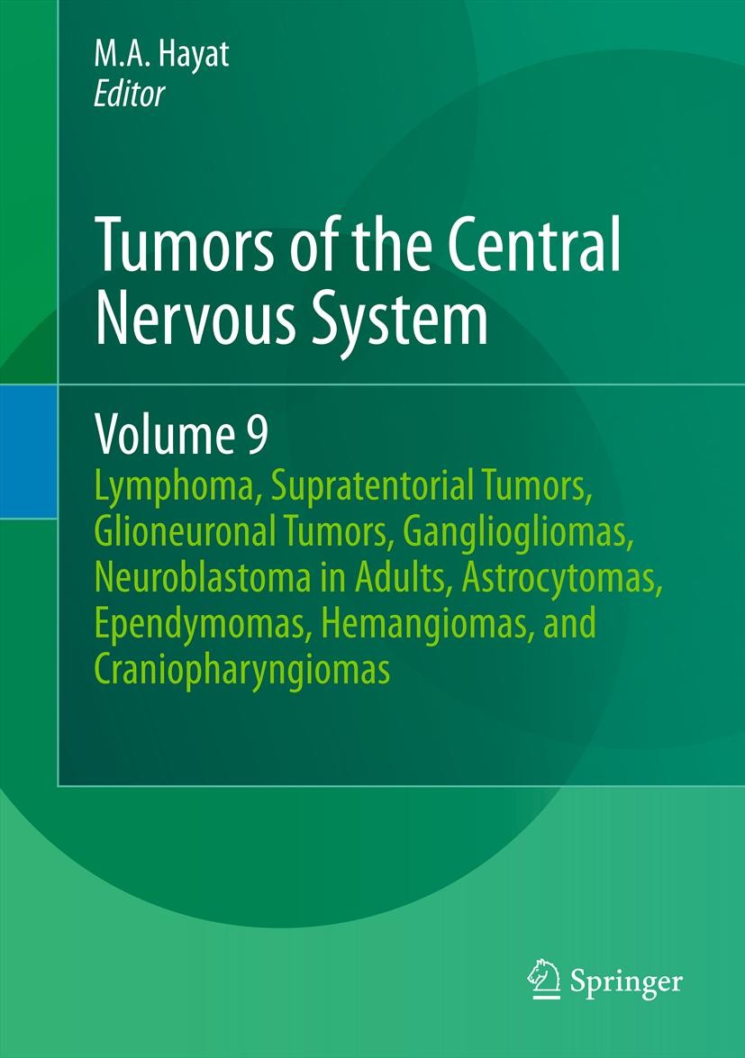 Titlebook: Tumors of the Central Nervous System, Volume 9; Lymphoma, Supratento M.A. Hayat Book 2012 Springer Science+Business Media Dordrecht 2012 Mo Titlebook: Tumors of the Central Nervous System, Volume 9; Lymphoma, Supratento M.A. Hayat Book 2012 Springer Science+Business Media Dordrecht 2012 Mo
