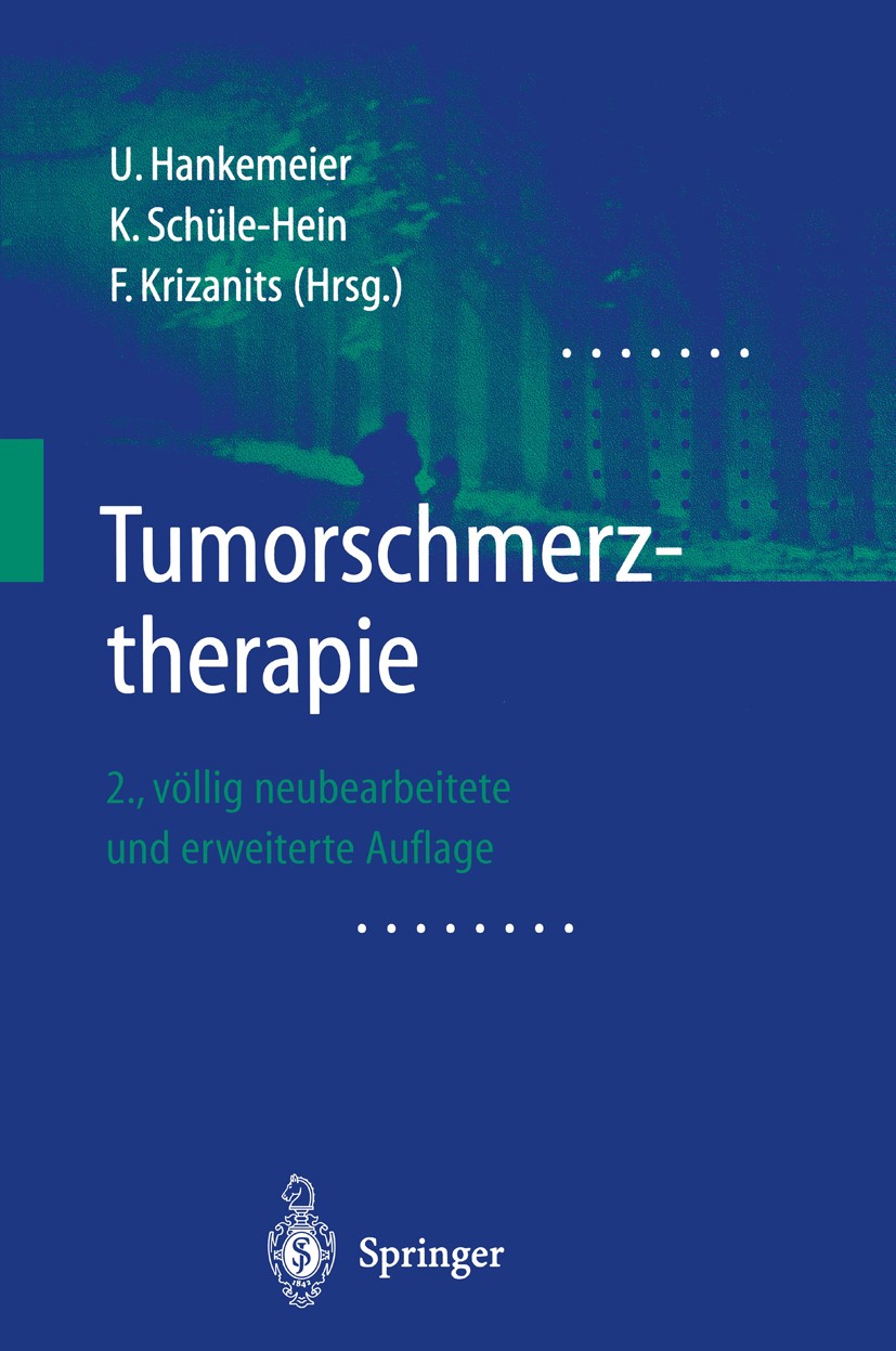 Titlebook: Tumorschmerztherapie; Ulrich B. Hankemeier,Karin Schüle-Hein,Franz H. Kr Book 20012nd edition Springer-Verlag Berlin Heidelberg 2001 Analg Titlebook: Tumorschmerztherapie; Ulrich B. Hankemeier,Karin Schüle-Hein,Franz H. Kr Book 20012nd edition Springer-Verlag Berlin Heidelberg 2001 Analg