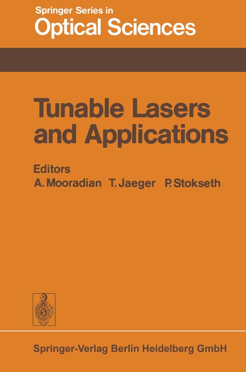 Titlebook: Tunable Lasers and Applications; Proceedings of the L Aram Mooradian (Leader),Tycho Jaeger,Per Stokseth Conference proceedings 1976 Springe Titlebook: Tunable Lasers and Applications; Proceedings of the L Aram Mooradian (Leader),Tycho Jaeger,Per Stokseth Conference proceedings 1976 Springe