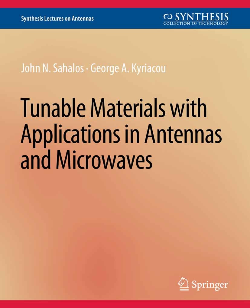 Titlebook: Tunable Materials with Applications in Antennas and Microwaves; John N. Sahalos,George A. Kyriacou Book 2019 Springer Nature Switzerland A Titlebook: Tunable Materials with Applications in Antennas and Microwaves; John N. Sahalos,George A. Kyriacou Book 2019 Springer Nature Switzerland A