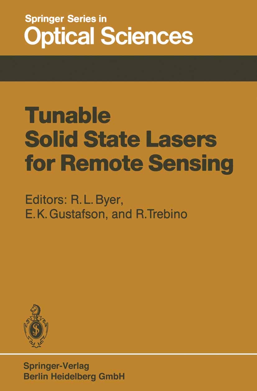 Titlebook: Tunable Solid State Lasers for Remote Sensing; Proceedings of the N Robert L. Byer,Eric K. Gustafson,Rick Trebino Conference proceedings 19 Titlebook: Tunable Solid State Lasers for Remote Sensing; Proceedings of the N Robert L. Byer,Eric K. Gustafson,Rick Trebino Conference proceedings 19