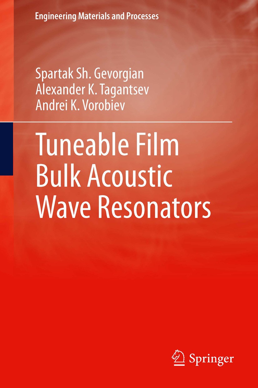 Titlebook: Tuneable Film Bulk Acoustic Wave Resonators; Spartak Sh Gevorgian,Alexander K Tagantsev,Andrei Book 2013 Springer-Verlag London 2013 Film Titlebook: Tuneable Film Bulk Acoustic Wave Resonators; Spartak Sh Gevorgian,Alexander K Tagantsev,Andrei Book 2013 Springer-Verlag London 2013 Film