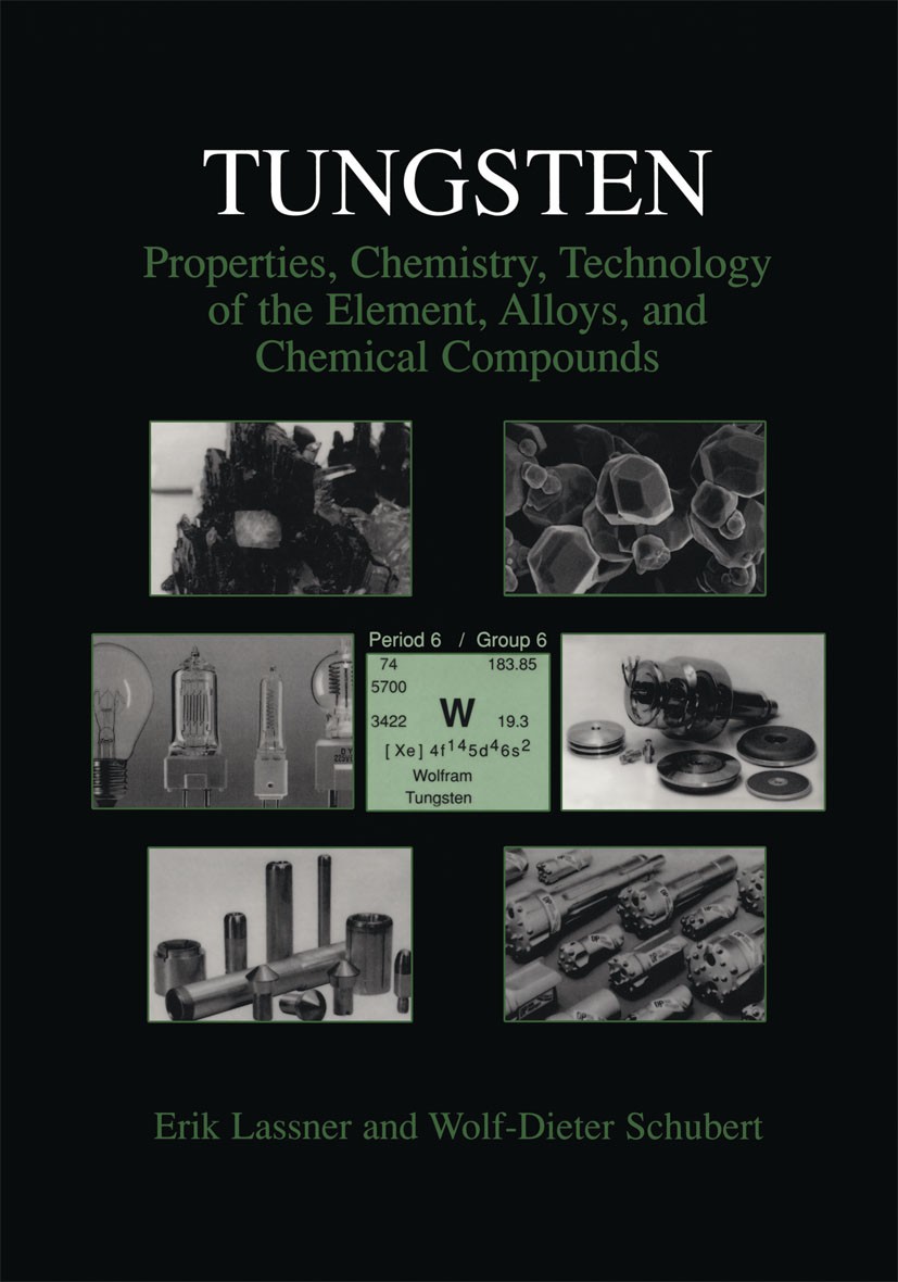 Titlebook: Tungsten; Properties, Chemistr Erik Lassner,Wolf-Dieter Schubert Book 1999 Kluwer Academic/ Plenum Publishers, New York 1999 Recycling.X-ra Titlebook: Tungsten; Properties, Chemistr Erik Lassner,Wolf-Dieter Schubert Book 1999 Kluwer Academic/ Plenum Publishers, New York 1999 Recycling.X-ra