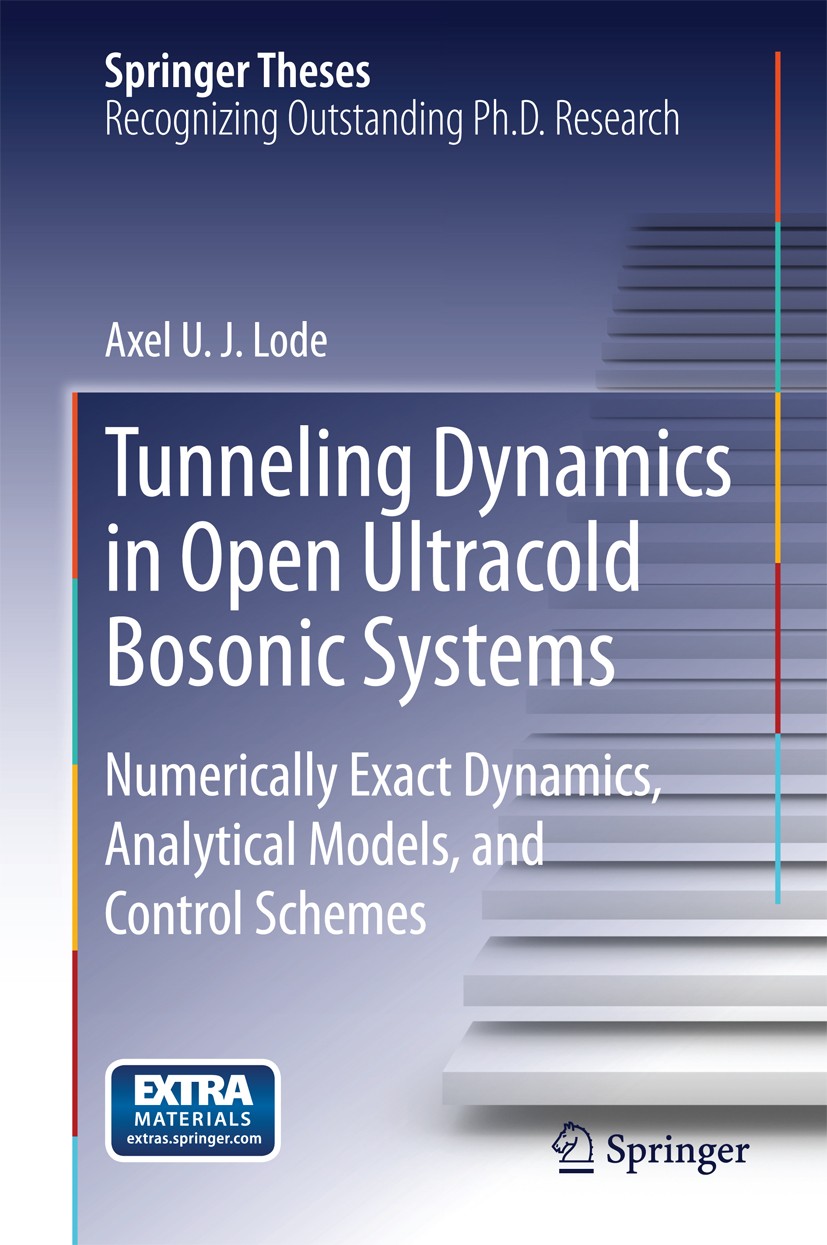 Titlebook: Tunneling Dynamics in Open Ultracold Bosonic Systems; Numerically Exact Dy Axel U. J. Lode Book 2015 Springer International Publishing Swit Titlebook: Tunneling Dynamics in Open Ultracold Bosonic Systems; Numerically Exact Dy Axel U. J. Lode Book 2015 Springer International Publishing Swit
