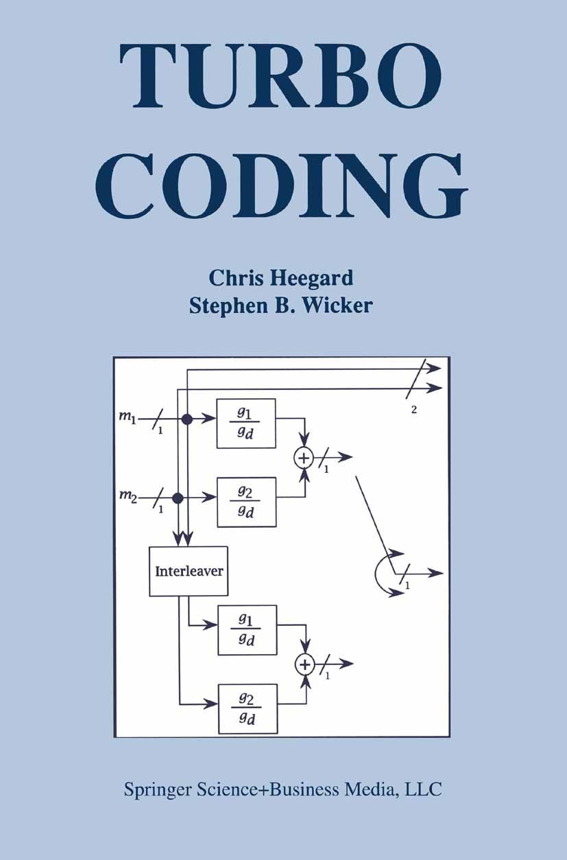 Titlebook: Turbo Coding; Chris Heegard,Stephen B. Wicker Book 1999 Springer-Verlag US 1999 Interleaving.Potential.algorithms.coding.communication.com Titlebook: Turbo Coding; Chris Heegard,Stephen B. Wicker Book 1999 Springer-Verlag US 1999 Interleaving.Potential.algorithms.coding.communication.com