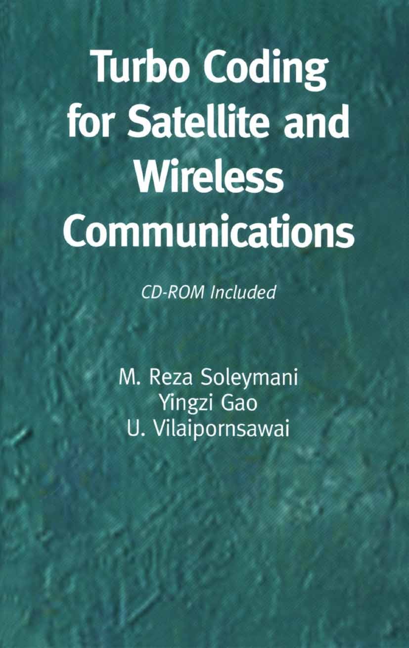 Titlebook: Turbo Coding for Satellite and Wireless Communications; M.R. Soleymani,Yingzi Gao,U. Vilaipornsawai Book 2002 Springer Science+Business Me Titlebook: Turbo Coding for Satellite and Wireless Communications; M.R. Soleymani,Yingzi Gao,U. Vilaipornsawai Book 2002 Springer Science+Business Me
