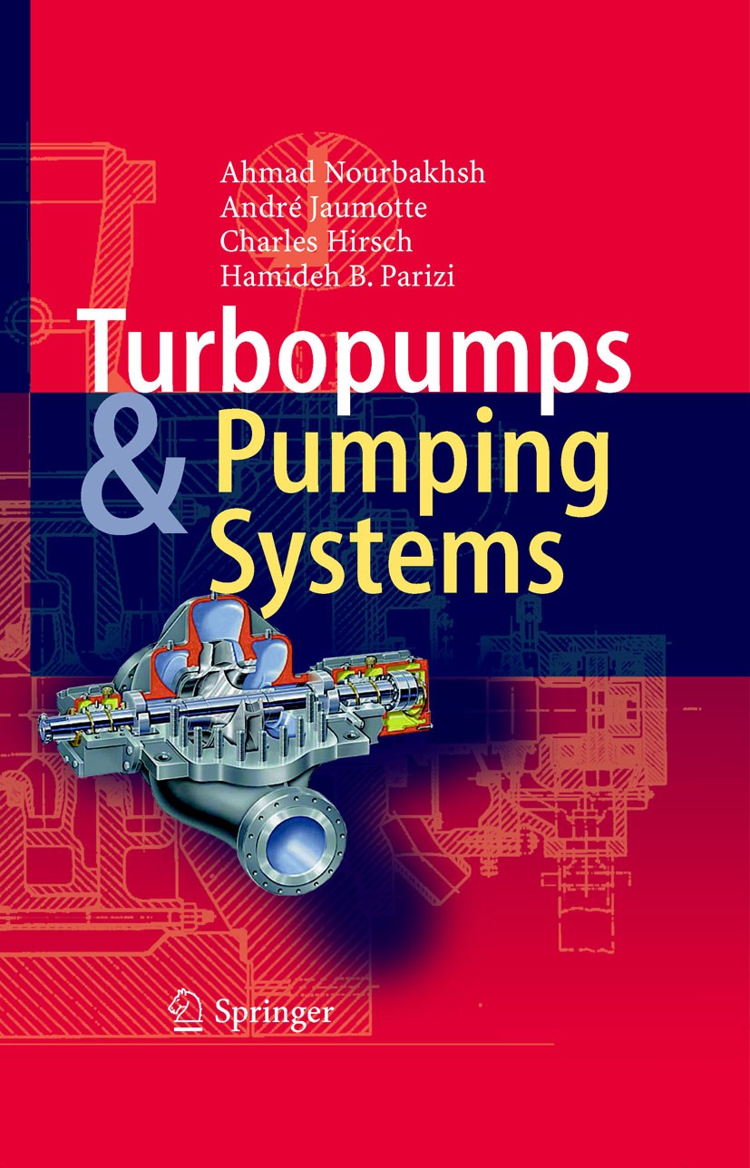 Titlebook: Turbopumps and Pumping Systems; S. Ahmad Nourbakhsh (Prof.Dr.Ir),Baron Andre Jaumo Book 2008 Springer-Verlag Berlin Heidelberg 2008 Pump D Titlebook: Turbopumps and Pumping Systems; S. Ahmad Nourbakhsh (Prof.Dr.Ir),Baron Andre Jaumo Book 2008 Springer-Verlag Berlin Heidelberg 2008 Pump D