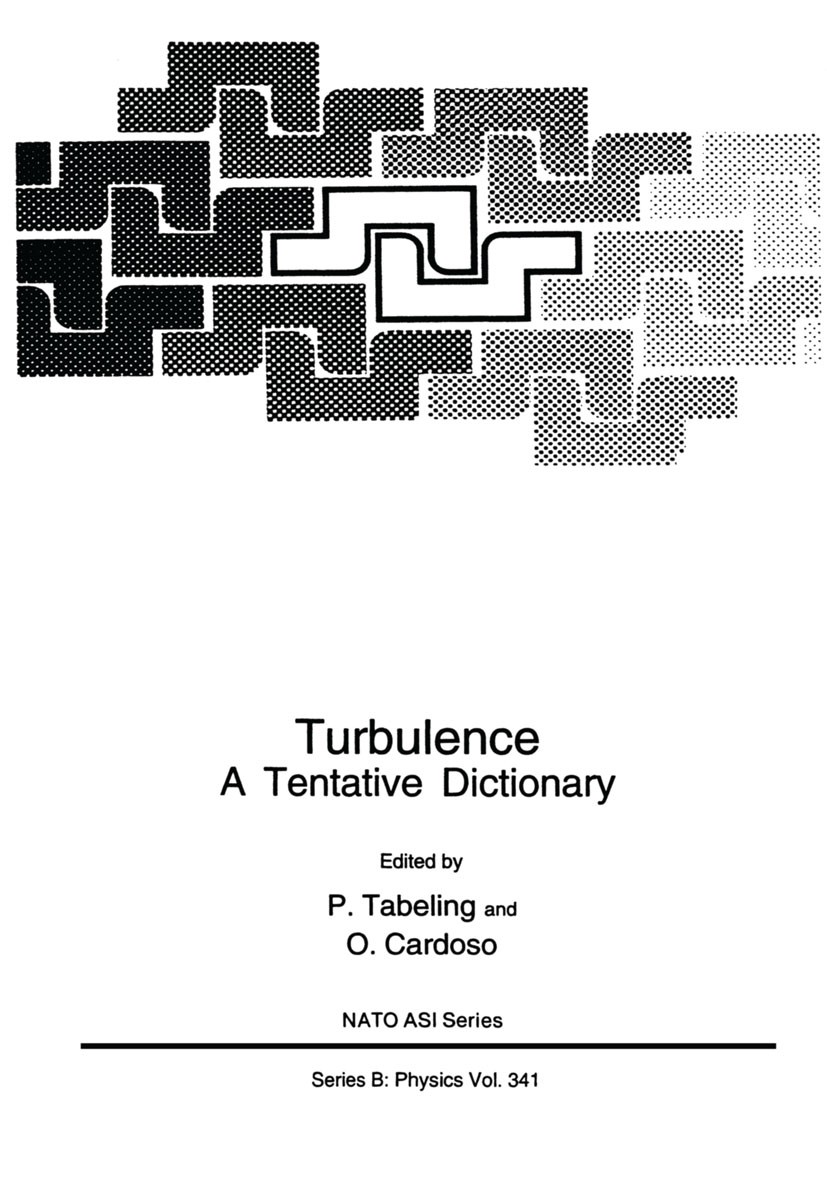 Titlebook: Turbulence; A Tentative Dictiona P. Tabeling,O. Cardoso Book 1994 Springer Science+Business Media New York 1994 Phase.convection.dynamics.t Titlebook: Turbulence; A Tentative Dictiona P. Tabeling,O. Cardoso Book 1994 Springer Science+Business Media New York 1994 Phase.convection.dynamics.t
