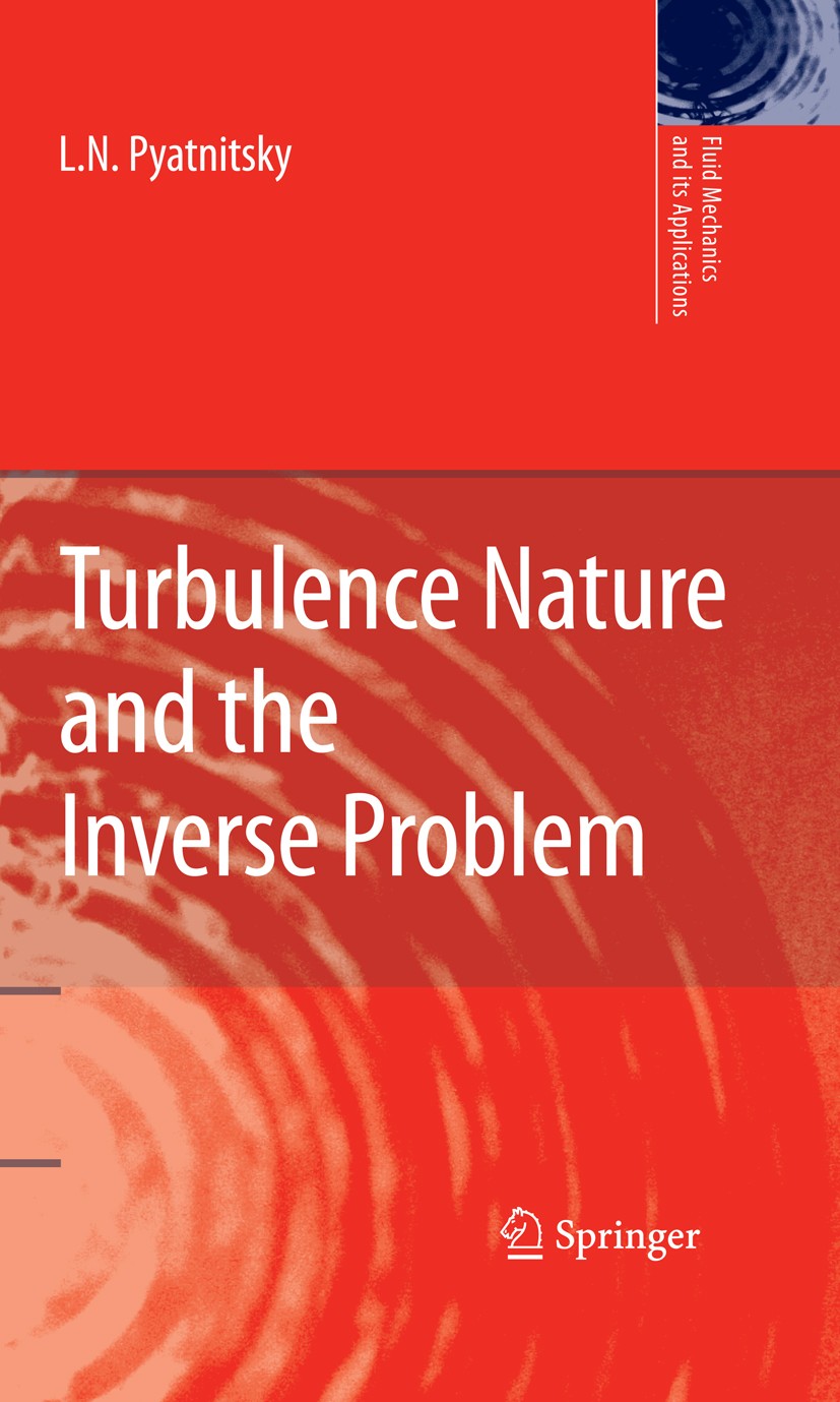 Titlebook: Turbulence Nature and the Inverse Problem; L. N. Pyatnitsky Book 2009 Springer Science+Business Media B.V. 2009 Experiment.Laser.Potential Titlebook: Turbulence Nature and the Inverse Problem; L. N. Pyatnitsky Book 2009 Springer Science+Business Media B.V. 2009 Experiment.Laser.Potential