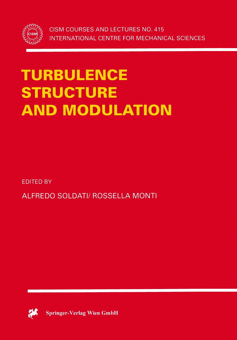 Titlebook: Turbulence Structure and Modulation; Alfredo Soldati,Rossella Monti Book 2001 Springer-Verlag Wien 2001 boundary layer.control.flow.numeri Titlebook: Turbulence Structure and Modulation; Alfredo Soldati,Rossella Monti Book 2001 Springer-Verlag Wien 2001 boundary layer.control.flow.numeri