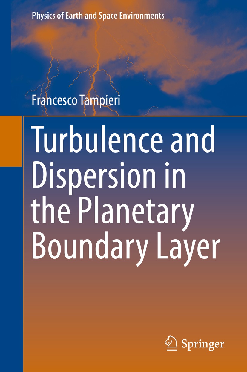 Titlebook: Turbulence and Dispersion in the Planetary Boundary Layer; Francesco Tampieri Book 2017 Springer International Publishing Switzerland 2017 Titlebook: Turbulence and Dispersion in the Planetary Boundary Layer; Francesco Tampieri Book 2017 Springer International Publishing Switzerland 2017