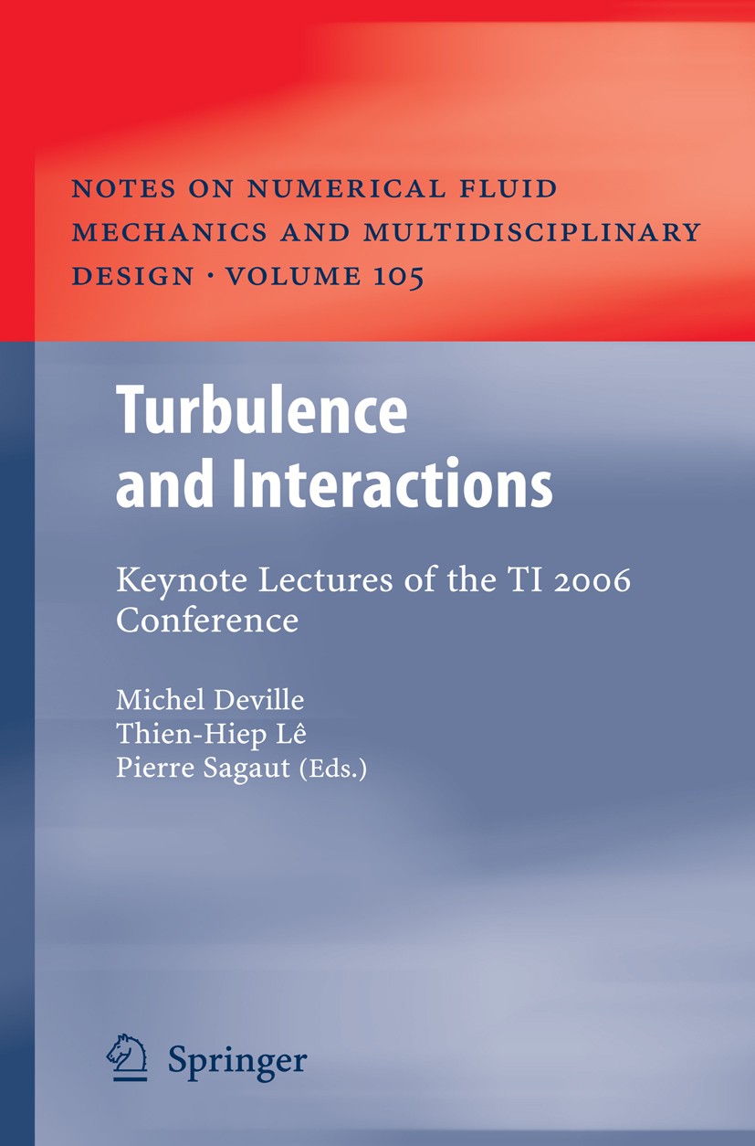Titlebook: Turbulence and Interactions; Keynote Lectures of Michel Deville,Thien-Hiep Lê,Pierre Sagaut Conference proceedings 2009 Springer-Verlag Be Titlebook: Turbulence and Interactions; Keynote Lectures of Michel Deville,Thien-Hiep Lê,Pierre Sagaut Conference proceedings 2009 Springer-Verlag Be