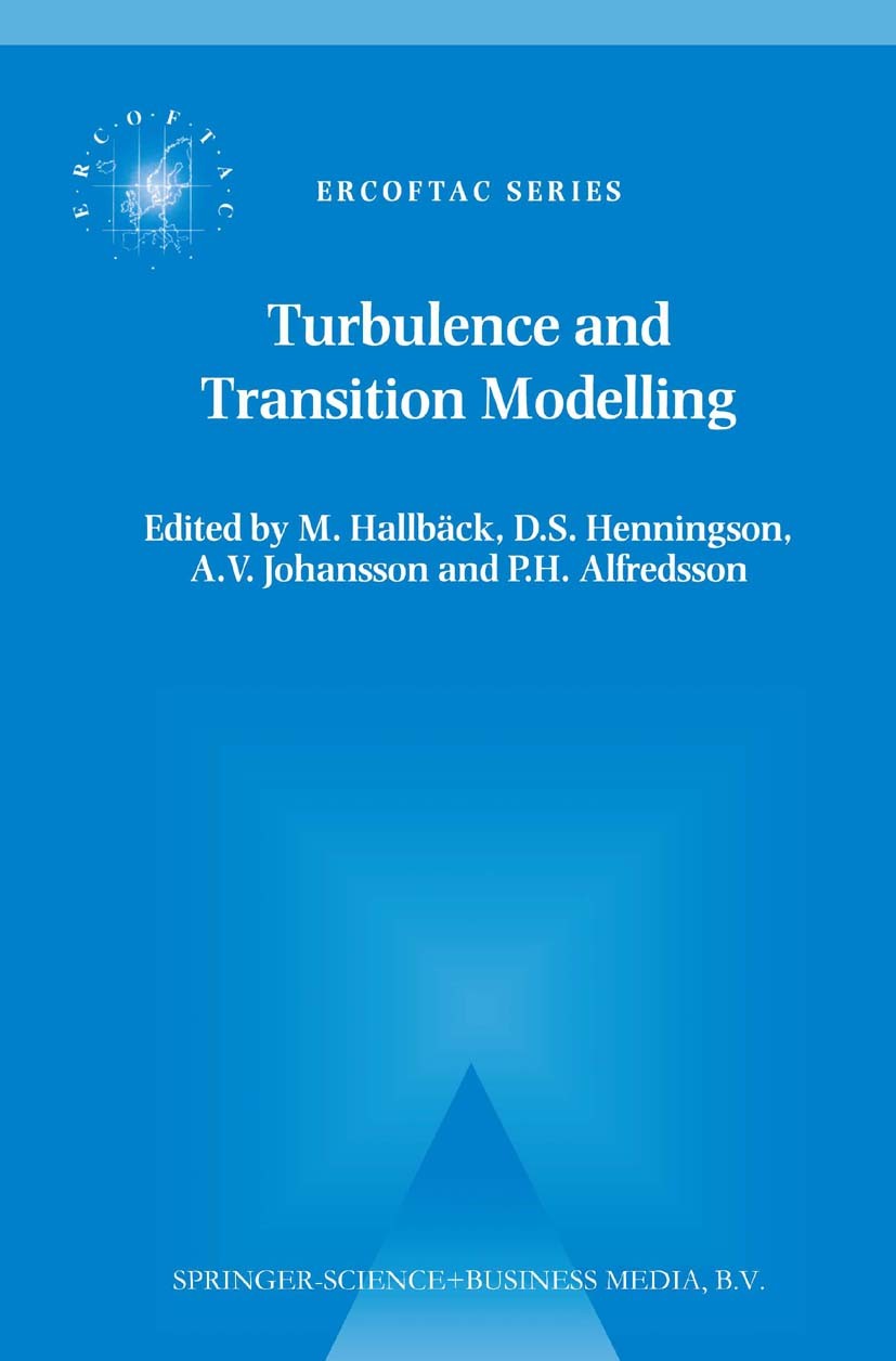 Titlebook: Turbulence and Transition Modelling; Lecture Notes from t M. Hallbäck,D. S. Henningson,P. H. Alfredsson Book 1996 Springer Science+Business Titlebook: Turbulence and Transition Modelling; Lecture Notes from t M. Hallbäck,D. S. Henningson,P. H. Alfredsson Book 1996 Springer Science+Business