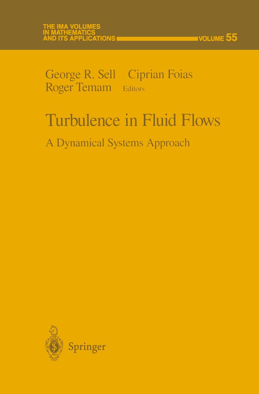 Titlebook: Turbulence in Fluid Flows; A Dynamical Systems George R. Sell,Ciprian Foias,Roger Temam Conference proceedings 1993 Springer-Verlag New Yo Titlebook: Turbulence in Fluid Flows; A Dynamical Systems George R. Sell,Ciprian Foias,Roger Temam Conference proceedings 1993 Springer-Verlag New Yo