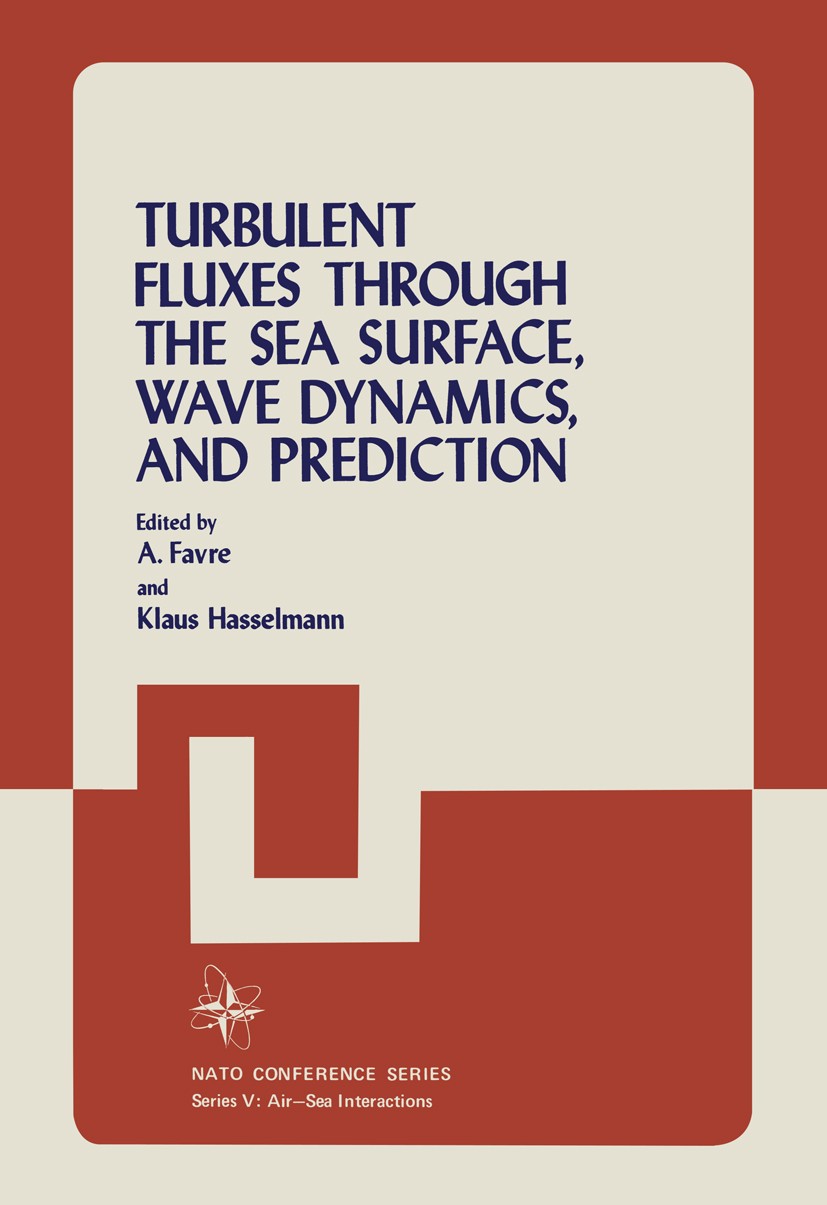 Titlebook: Turbulent Fluxes Through the Sea Surface, Wave Dynamics, and Prediction; A. Favre (Membre de l’Académie des Sciences),Klaus Book 1978 Plen Titlebook: Turbulent Fluxes Through the Sea Surface, Wave Dynamics, and Prediction; A. Favre (Membre de l’Académie des Sciences),Klaus Book 1978 Plen