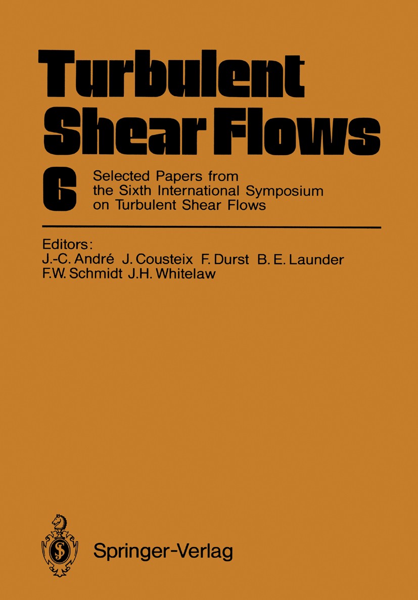 Titlebook: Turbulent Shear Flows 6; Selected Papers from Jean-Claude André,Jean Cousteix,James H. Whitelaw Conference proceedings 1989 Springer-Verlag Titlebook: Turbulent Shear Flows 6; Selected Papers from Jean-Claude André,Jean Cousteix,James H. Whitelaw Conference proceedings 1989 Springer-Verlag