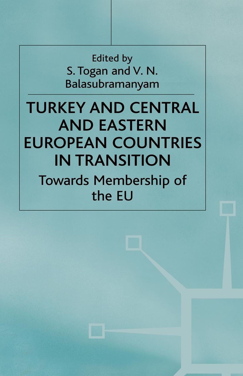 Titlebook: Turkey and Central and Eastern European Countries in Transition; Towards Membership o S. Togan (Professor of Economics, Director),V. N. Bo Titlebook: Turkey and Central and Eastern European Countries in Transition; Towards Membership o S. Togan (Professor of Economics, Director),V. N. Bo