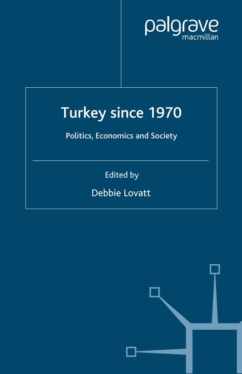 Titlebook: Turkey Since 1970; Politics, Economics Debbie Lovatt (Lecturer in International Relations Book 2001 Palgrave Macmillan, a division of Macm Titlebook: Turkey Since 1970; Politics, Economics Debbie Lovatt (Lecturer in International Relations Book 2001 Palgrave Macmillan, a division of Macm