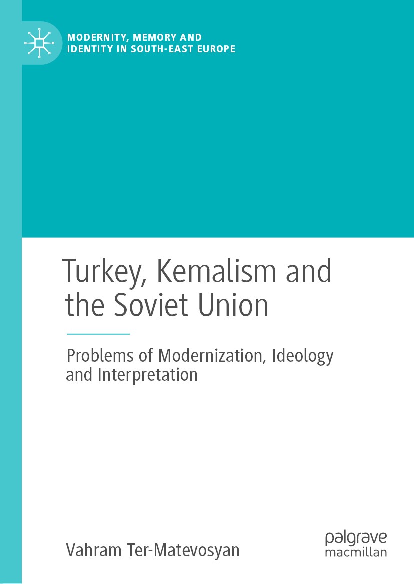 Titlebook: Turkey, Kemalism and the Soviet Union; Problems of Moderniz Vahram Ter-Matevosyan Book 2019 The Editor(s) (if applicable) and The Author(s) Titlebook: Turkey, Kemalism and the Soviet Union; Problems of Moderniz Vahram Ter-Matevosyan Book 2019 The Editor(s) (if applicable) and The Author(s)