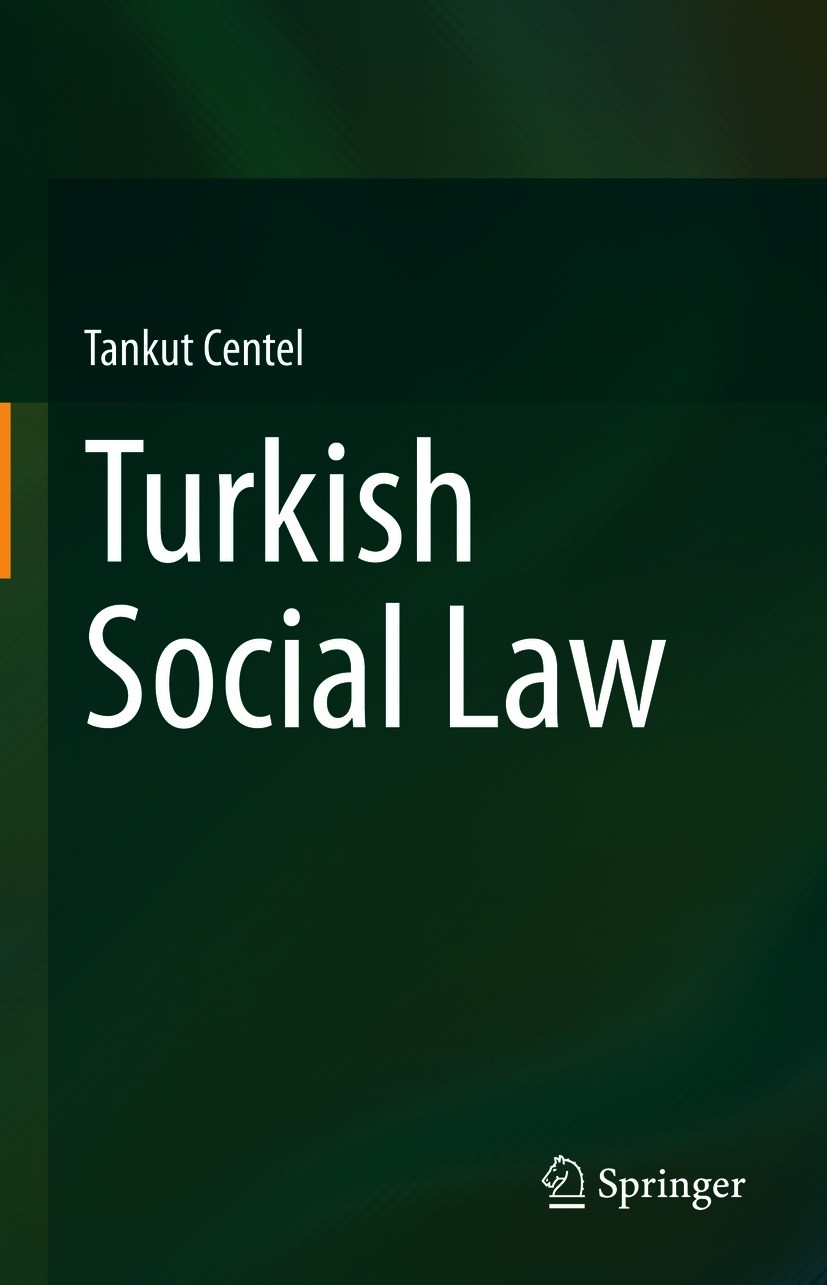 Titlebook: Turkish Social Law; Tankut Centel Book 2021 The Editor(s) (if applicable) and The Author(s), under exclusive license to Springer Nature Sw Titlebook: Turkish Social Law; Tankut Centel Book 2021 The Editor(s) (if applicable) and The Author(s), under exclusive license to Springer Nature Sw