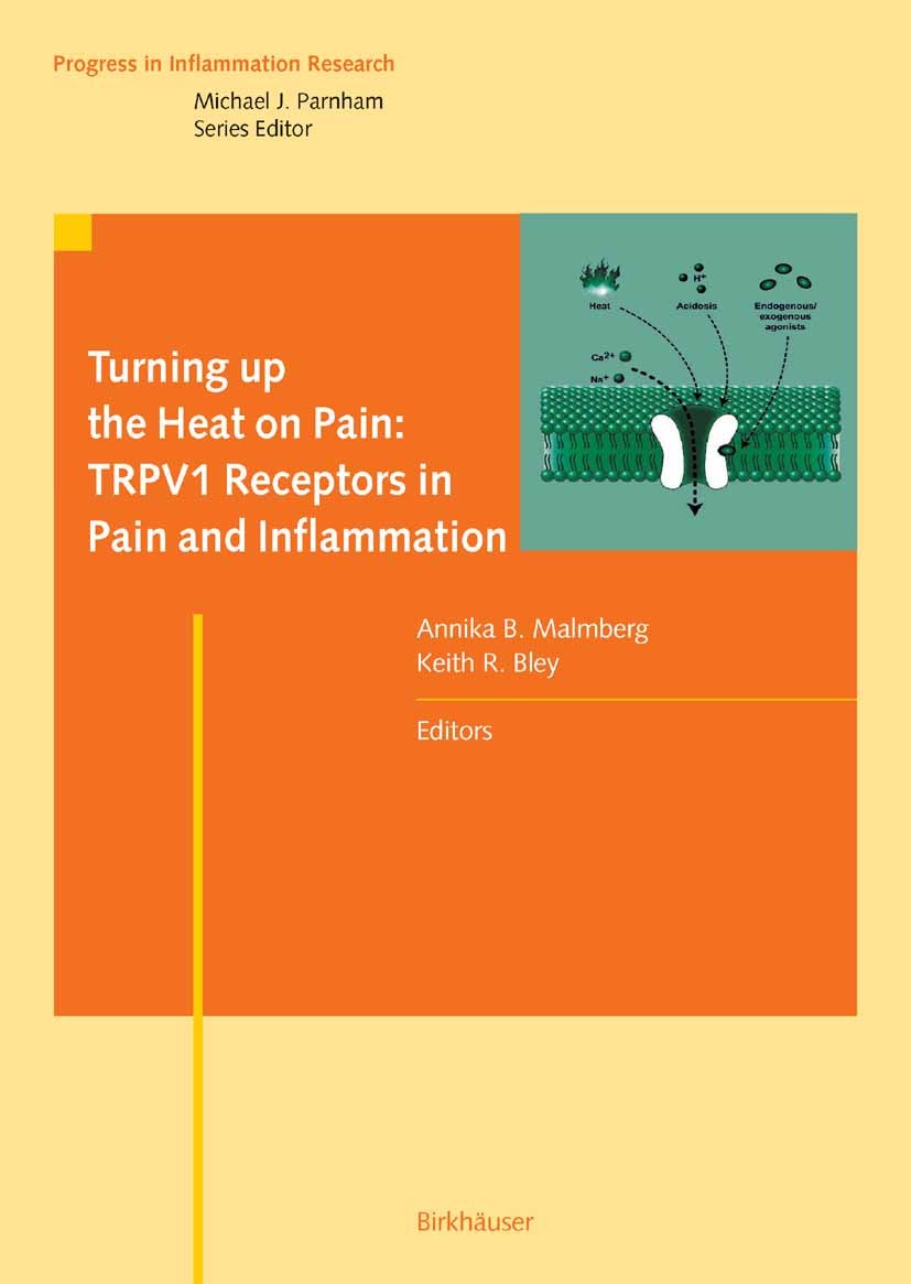 Titlebook: Turning up the Heat on Pain: TRPV1 Receptors in Pain and Inflammation; Annika B. Malmberg,Keith R. Bley Book 2005 Birkhäuser Basel 2005 Ac Titlebook: Turning up the Heat on Pain: TRPV1 Receptors in Pain and Inflammation; Annika B. Malmberg,Keith R. Bley Book 2005 Birkhäuser Basel 2005 Ac