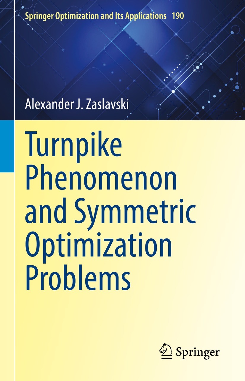 Titlebook: Turnpike Phenomenon and Symmetric OptimizationProblems; Alexander J. Zaslavski Book 2022 The Editor(s) (if applicable) and The Author(s), Titlebook: Turnpike Phenomenon and Symmetric OptimizationProblems; Alexander J. Zaslavski Book 2022 The Editor(s) (if applicable) and The Author(s),