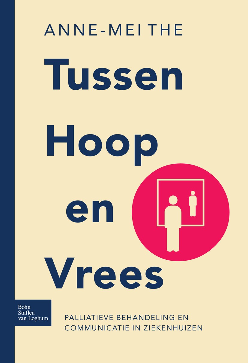 Titlebook: Tussen hoop en vrees; Palliatieve behandel Anne-Mei The Book 2006Latest edition Bohn Stafleu van Loghum 2006 Dick Dale Titlebook: Tussen hoop en vrees; Palliatieve behandel Anne-Mei The Book 2006Latest edition Bohn Stafleu van Loghum 2006 Dick Dale