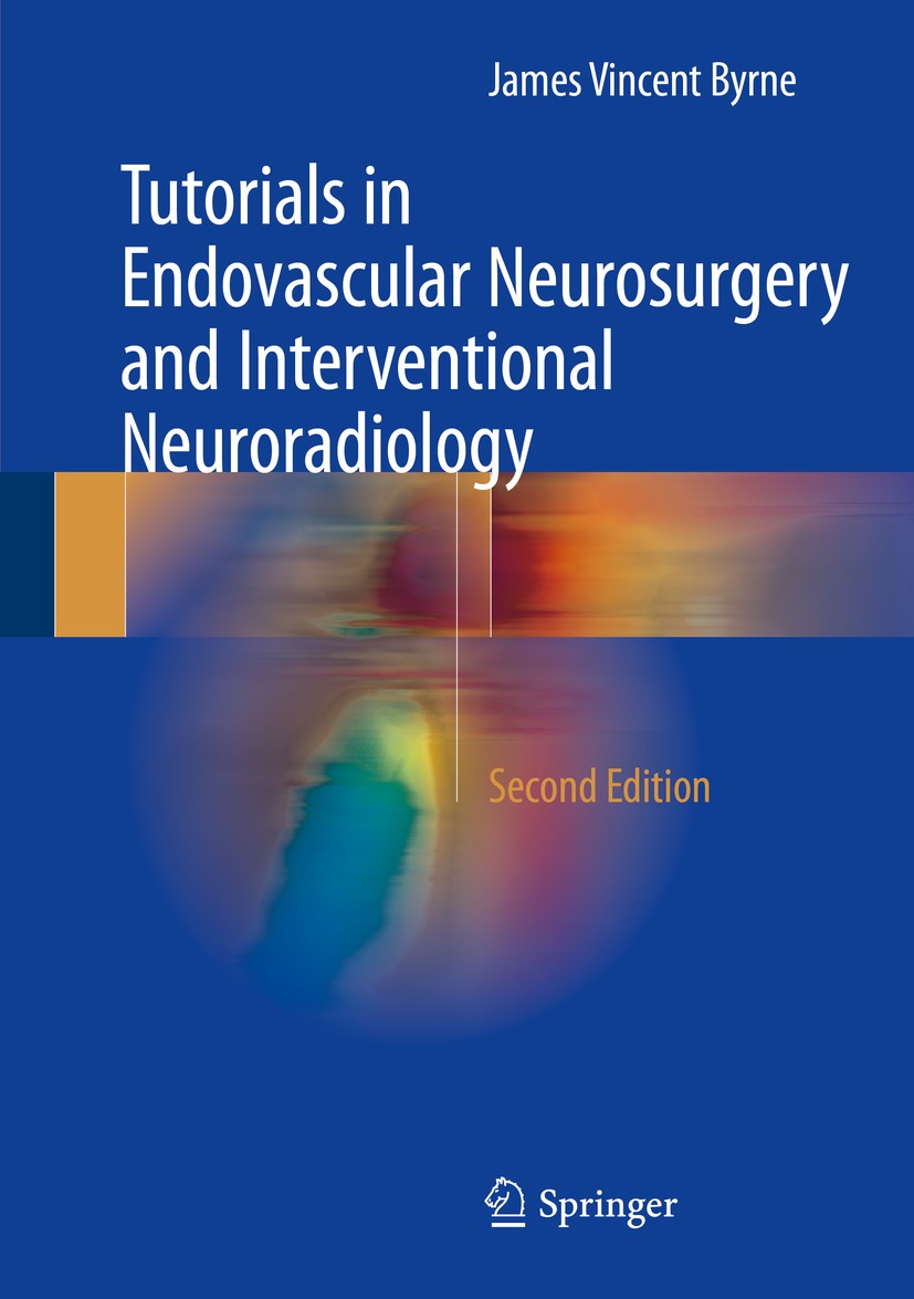 Titlebook: Tutorials in Endovascular Neurosurgery and Interventional Neuroradiology; James Vincent Byrne Book 2017Latest edition Springer Internation Titlebook: Tutorials in Endovascular Neurosurgery and Interventional Neuroradiology; James Vincent Byrne Book 2017Latest edition Springer Internation