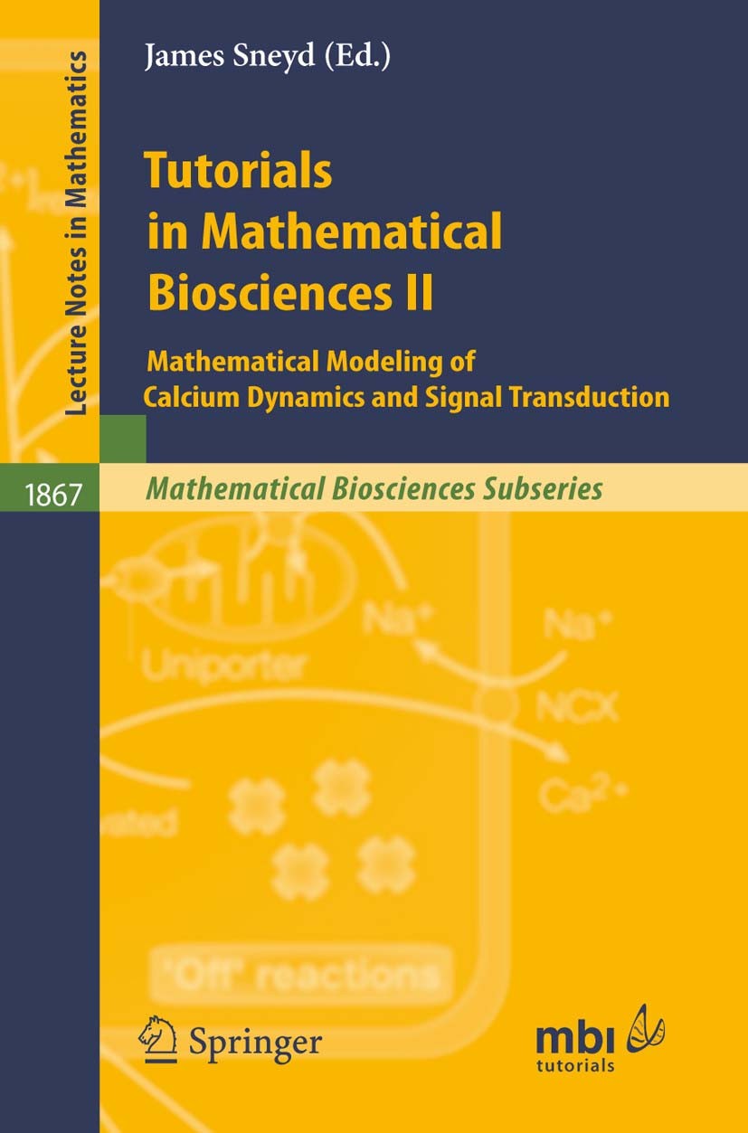 Titlebook: Tutorials in Mathematical Biosciences II; Mathematical Modelin James Sneyd Textbook 2005 Springer-Verlag Berlin Heidelberg 2005 Mathematica Titlebook: Tutorials in Mathematical Biosciences II; Mathematical Modelin James Sneyd Textbook 2005 Springer-Verlag Berlin Heidelberg 2005 Mathematica