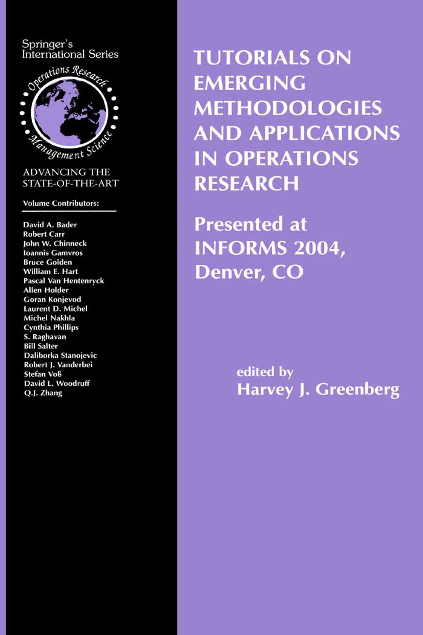 Titlebook: Tutorials on Emerging Methodologies and Applications in Operations Research; Presented at INFORMS H J. G Book 2005 Springer-Verlag New York Titlebook: Tutorials on Emerging Methodologies and Applications in Operations Research; Presented at INFORMS H J. G Book 2005 Springer-Verlag New York
