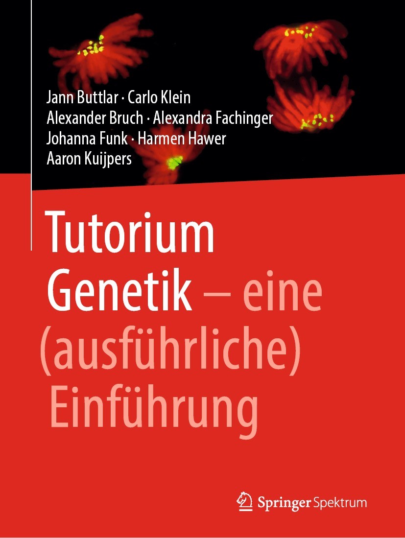 Titlebook: Tutorium Genetik; eine (ausführliche) Jann Buttlar,Carlo Klein,Aaron Kuijpers Textbook 2020 Springer-Verlag GmbH Deutschland, ein Teil von Titlebook: Tutorium Genetik; eine (ausführliche) Jann Buttlar,Carlo Klein,Aaron Kuijpers Textbook 2020 Springer-Verlag GmbH Deutschland, ein Teil von
